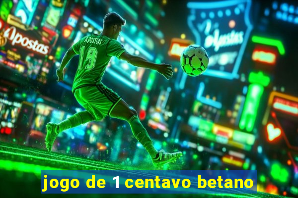 jogo de 1 centavo betano